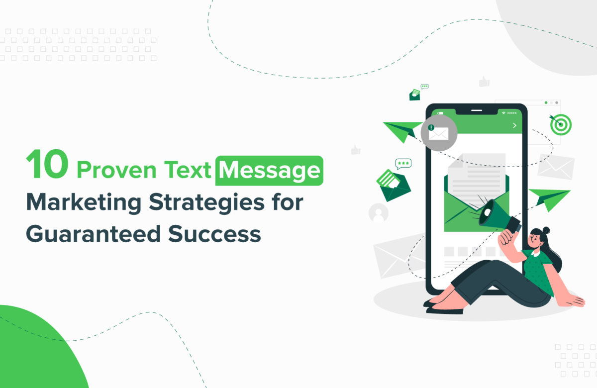 10 Proven Text Message Marketing Strategies for Guaranteed Success